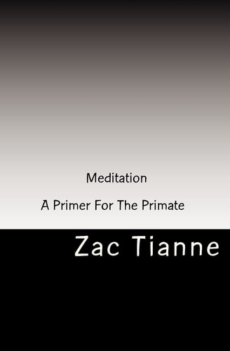 Meditation - A Primer For The Primate