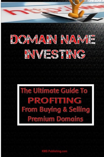 Domain Name Investing Make Money Online And Run Your Own Home Business By Buying And Selling Premium Domains In Your Spare Time!