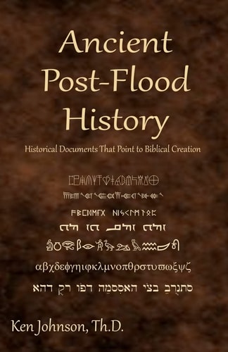 Ancient Post-flood History Historical Documents that Point to Biblical Creation