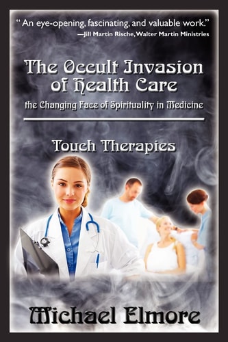 The Occult Invasion of Health Care The Changing Face of Spirituality in Medicine