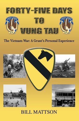 Forty-Five Days to Vung Tau The Vietnam War - A Grunt's Personal Experience
