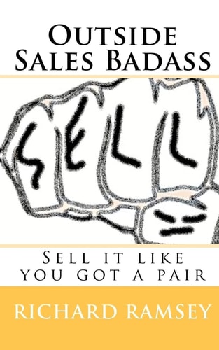 Outside Sales Badass Sell it Like You Got a Pair