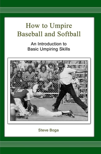 How to Umpire Baseball and Softball An Introduction to Basic Umpiring Skills