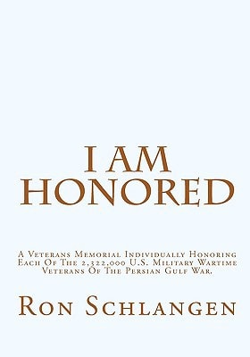 I Am Honored A Veterans Memorial Individually Honoring Each Of The 2,322,000 U.S. Military Wartime Veterans Of The Persian Gulf War