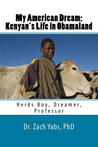 The American Dream Herds Boy, Dreamer, Professor: A Kenyan's Life in America - Obama Country