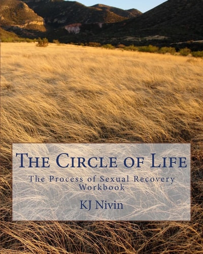 The Circle of Life The Process of Sexual Recovery Workbook
