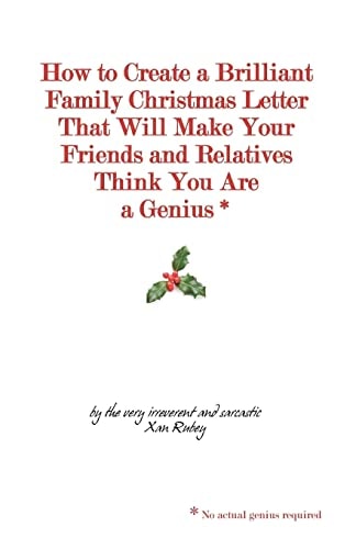 How to Create a Brilliant Family Christmas Letter That Will Make Your Friends and Relatives Think You Are a Genius* * No Actual Genius Required