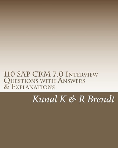 110 SAP CRM 7.0 Interview Questions with Answers & Explanations