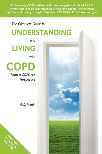 The Complete Guide to Understanding and Living with COPD From A COPDer's Perspective