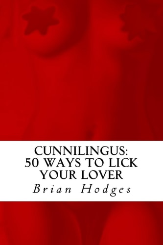 Cunnilingus 50 Ways To Lick Your Lover