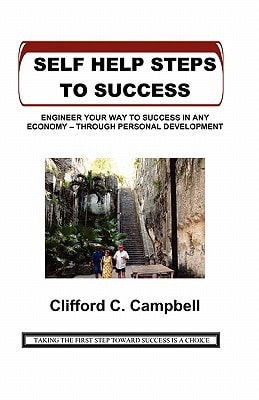 Self Help Steps To Success Engineer Your Way to Success in Any Economy - Through Personal Development