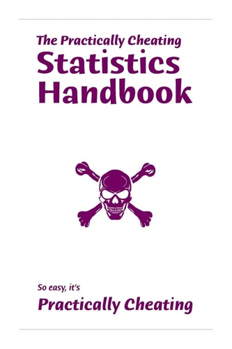The Practically Cheating Statistics Handbook