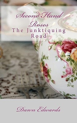 Second Hand Roses The Junktiquing Road