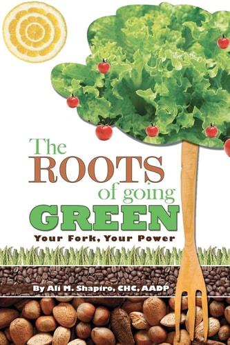 The Roots of Going Green Your Fork Your Power
