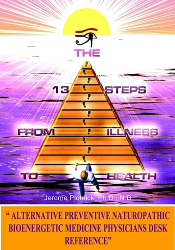 The 13 Steps From Illness To Health Alternative Medicine Naturopathic Bioenergetic Physician's Desk Reference