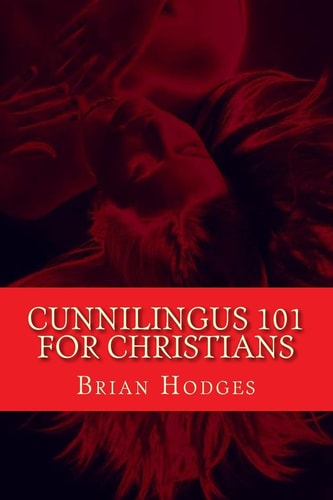 Cunnilingus 101 for Christians Pleasing Your Wife Through the Beautiful Act of Oral Sex