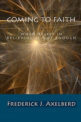 Coming to Faith When Belief in Believing Is Not Enough