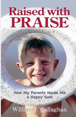 Raised with PRAISE How My Parents Made Me a Happy Soul