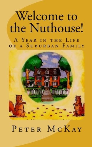 Welcome to the Nuthouse! A Year in the Life of a Suburban Family