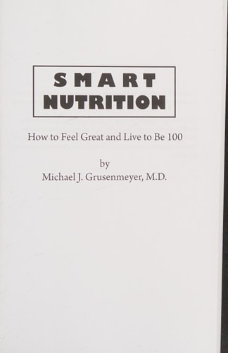 Smart Nutrition How to Feel Great and Live to Be 100