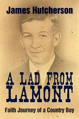 A Lad from Lamont Faith Journey of a Country Boy