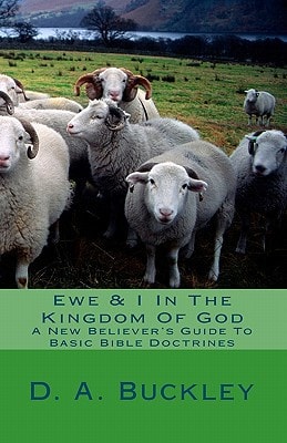 Ewe and I in the Kingdom of God A New Believer's Guide to Basic Bible Doctrines