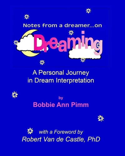 Notes From a Dreamer ... on Dreaming A Personal Journey in Dream Interpretation