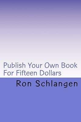Publish Your Own Book For Fifteen Dollars Includes A Copy Of The Book Delivered To Your Door