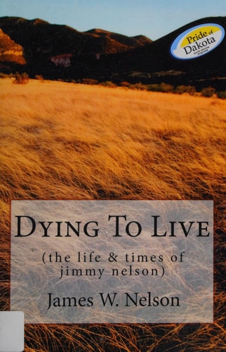 Dying to Live The Life and Times of Jimmy Nelson