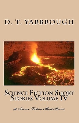 Science Fiction Short Stories Volume IV 40 Science Fiction Short Stories