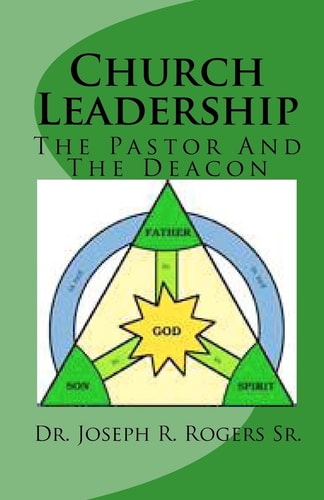 Church Leadership The Pastor And The Deacon