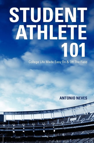Student Athlete 101 College Life Made Easy on and Off the Field