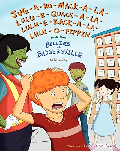 Jug-a-Ro-Mack-a-la-Lulu-e-Quack-a-la-Lulu-e-Zack-a-la-Lulu-O-Pippin and the Bullies of Badgersville