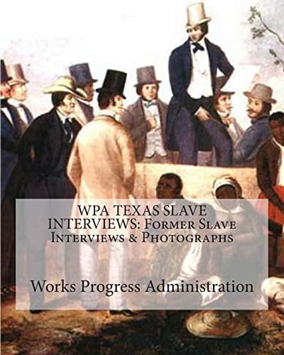 Wpa Texas Slave Interviews Former Slave Interviews & Photographs
