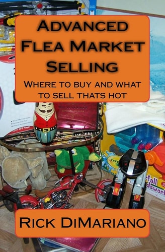 Advanced Flea Market Selling Where to Buy and What to Sell Thats Hot