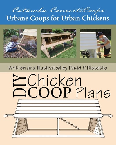 Catawba ConvertiCoops DIY Chicken Ark Plans Urbane Coops for Urban Chickens