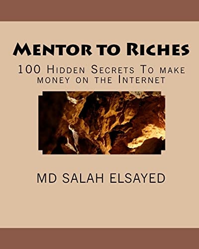 Mentor to Riches 100 Hidden Secrets to Make Money on the Internet