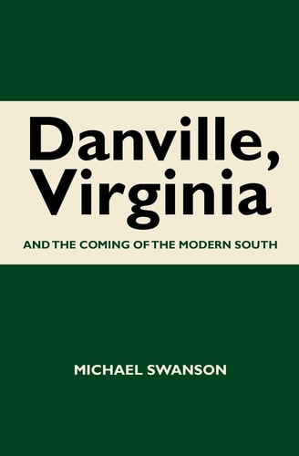 Danville, Virginia and the Coming of the Modern South
