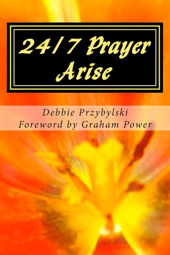 24/7 Prayer Arise Building the House of Prayer in Your City