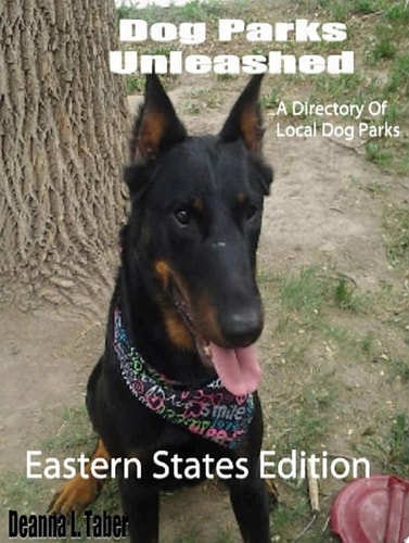 Dog Parks Unleashed: A Directory Of Local Dog Parks, Eastern States Edition