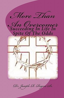 More Than An Over-Comer Succeeding In Spite Of The Odds