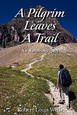 A Pilgrim Leaves A Trail An Autobiobraphy