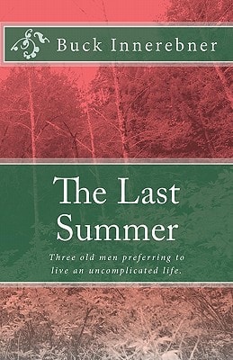 The Last Summer Three Old Men Preferring to Live an Uncomplicated Life.
