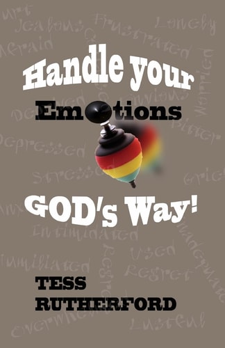 Handle Your Emotions God's Way!