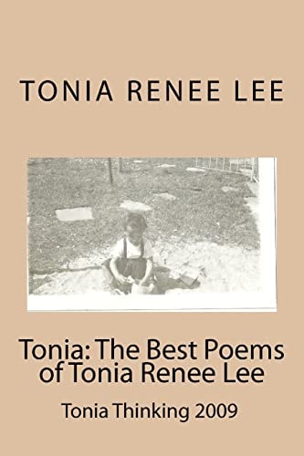 Tonia The Best Poems of Tonia Renee Lee: Tonia Thinking 2009