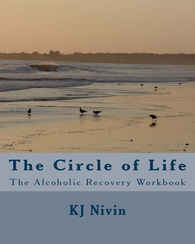 The Circle of Life The Alcoholic Recovery Workbook