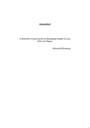 Incentive! A Semester Long Course in Managing People in Less Than 70 Pages