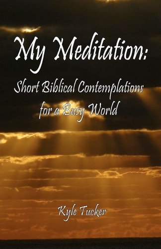 My Meditation Short Biblical Contemplations for a Busy World