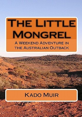 The Little Mongrel A Weekend Adventure in the Australian Outback