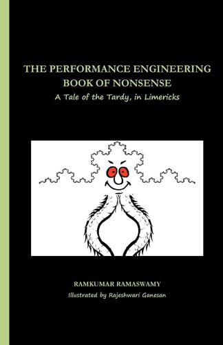 The Performance Engineering Book of Nonsense A Tale of the Tardy, in Limericks
